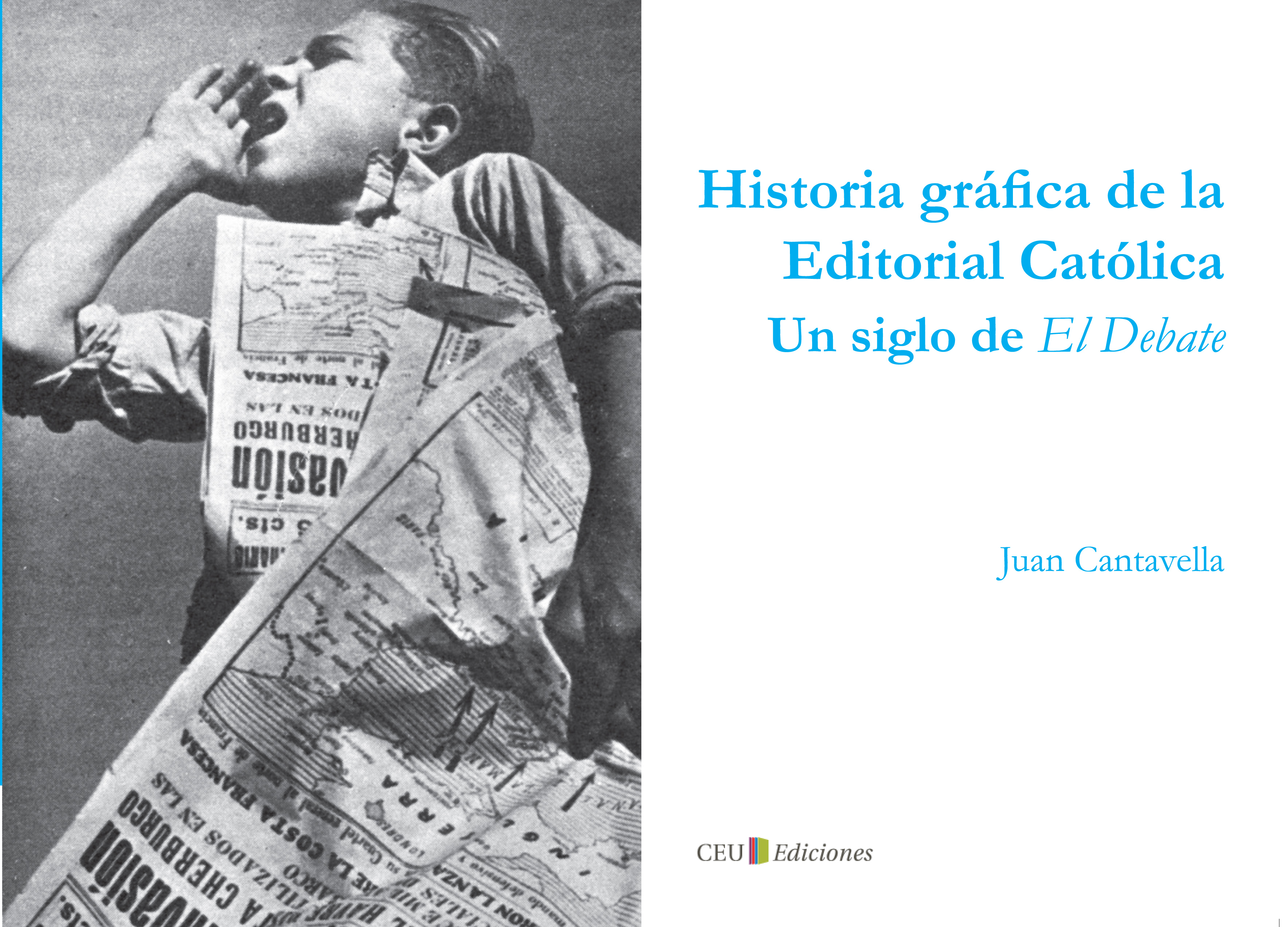 Historia gráfica de la Editorial Católica. Un siglo de El Debate