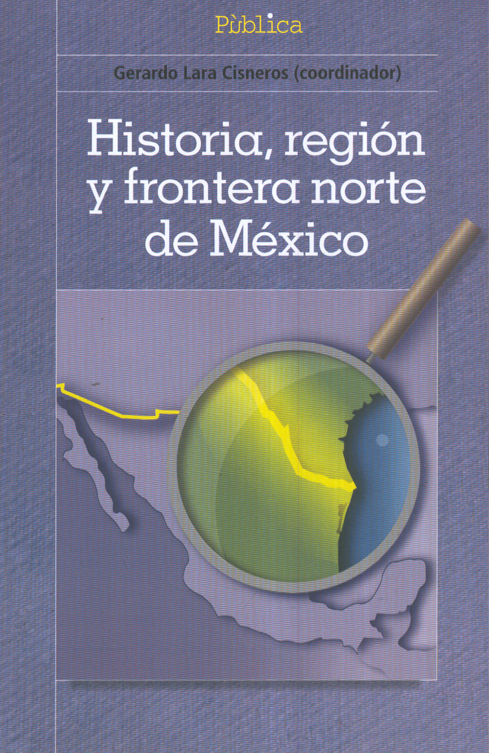 Historia, región y frontera norte de México
