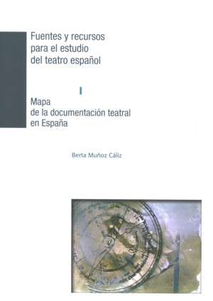 Mapa de la  documentación teatral en España. Fuentes y recursos para el estudio del teatro español I