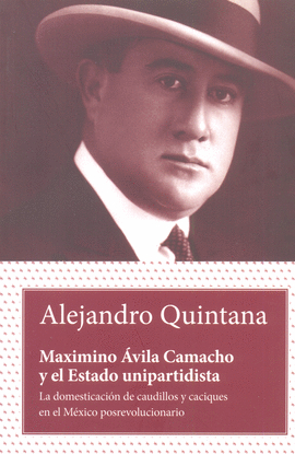 Maximino Ávila Camacho y el Estado unipartidista