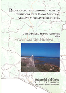 Recursos, potencialidades y modelos turísticos en el Baixo Alentejo, Algarve y Provincia de Huelva