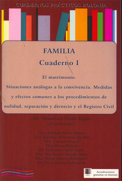 Cuadernos Prácticos Bolonia. Familia. Cuaderno I. El matrimonio. Situaciones análogas a la convivencia. Medidas y efectos comunes a los procedimientos de nulidad, separación y divorcio y el Registro Civil.