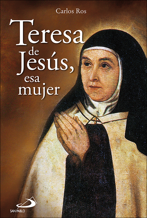 Teresa de Jesús, esa mujer