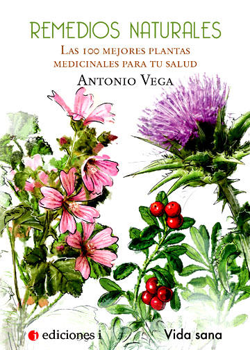Remedios naturales. Las 100 mejores plantas medicinales para tu salud