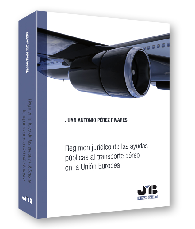 Régimen jurídico de las ayudas públicas al transporte aéreo en la Unión Europea.