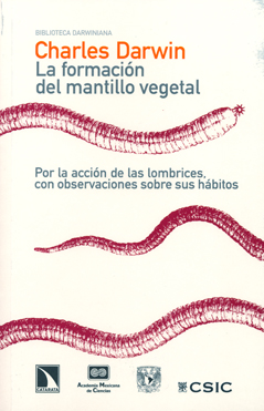 La formación del mantillo vegetal, por la acción de las lombrices, con observaciones sobre sus hábitos