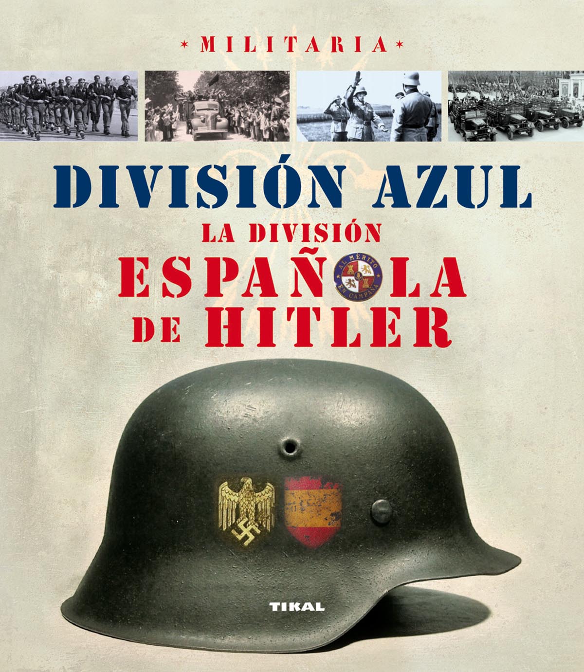 División Azul. La división española de Hitler