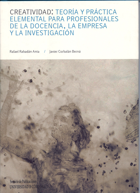 Creatividad: teoría y práctica elemental para profesionales de la docencia, la empresa y la investigación