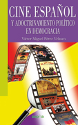 Cine español y adoctrinamiento político en democracia