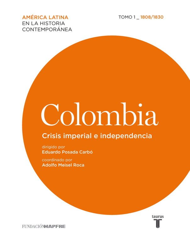 Colombia. Crisis imperial e independencia. 1808/1830