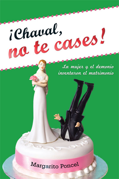 ¡Chaval, no te cases!
