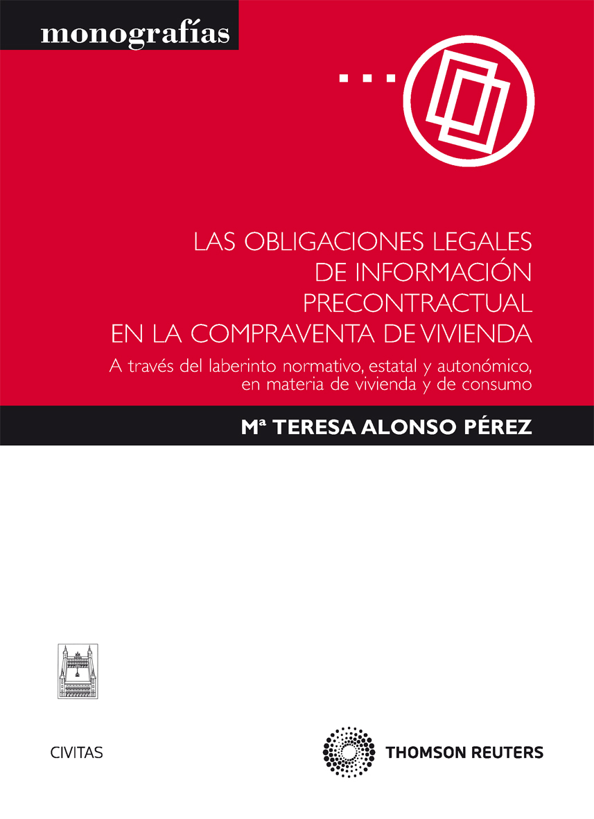 Las obligaciones legales de información precontractual en la compraventa de vivienda - A través del laberinto normativo, estatal y autonómico, en materia de vivienda y de consumo