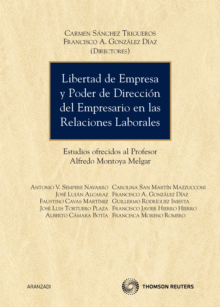 Libertad de empresa y poder de dirección del empresario en las relaciones laborales - Estudios ofrecidos al profesor Alfredo Montoya Melgar