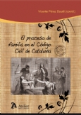 Proceso de familia en el codigo civil de cataluña, el. Análisis de las principales novedades civiles y los aspectos fiscales. Incluye formularios.