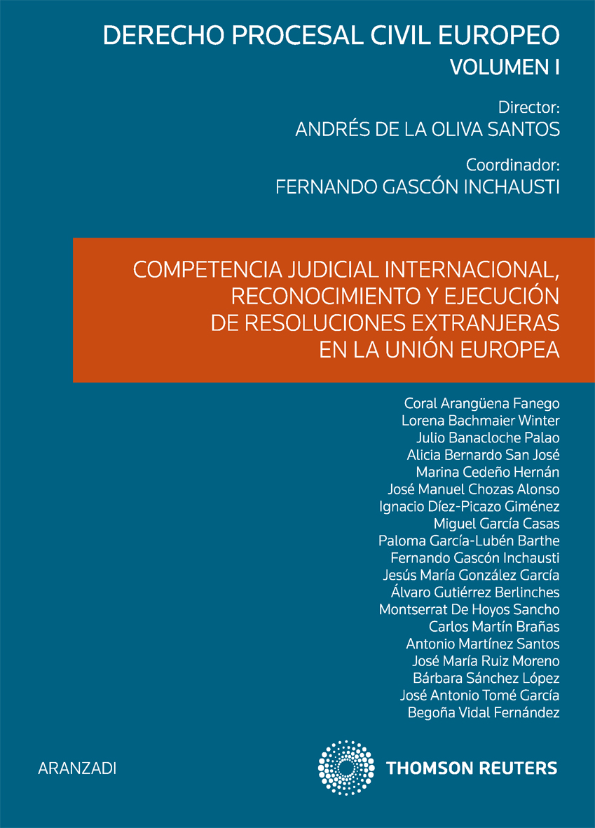 Competencia judicial internacional, reconocimiento y ejecución de resoluciones extranjeras en la Unión Europea (Volumen I)