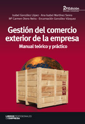 Gestión del comercio exterior de la empresa Manual teórico y práctico