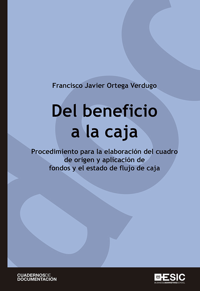 Del beneficio a la caja. Procedimiento para la elaboración del cuadro  de origen y aplicación de fondos y el estado de flujo de caja