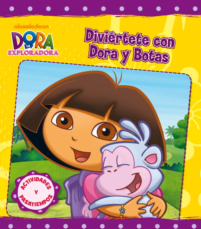 Dora la Exploradora. Actividades - Diviértete con Dora y Botas