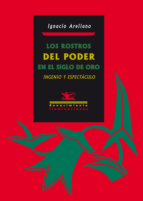 Los rostros del poder en el Siglo de Oro: Ingenio y espectáculo
