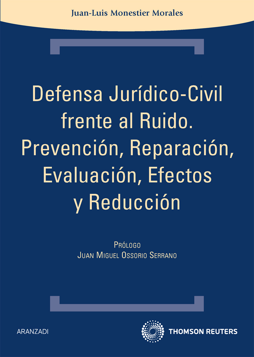 Defensa jurídico-civil frente al ruido. Prevención, reparación, evaluación, efectos y reducción