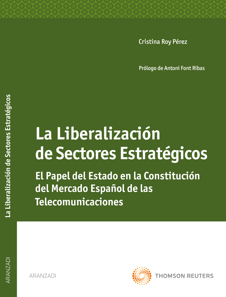 La liberalización de Sectores Estratégicos - El papel del estado en la constitución del Mercado Español de las Telecomunicaciones