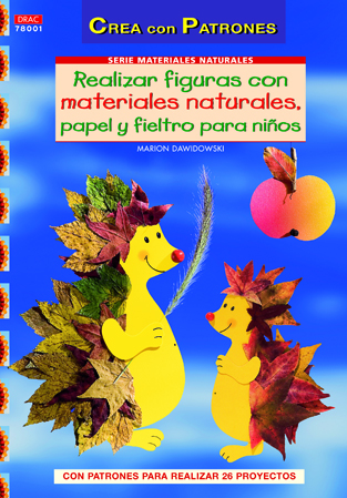REALIZAR FIGURAS CON MATERIALES NATURALES, PAPEL, CARTÓN Y FIELTRO PARA NIÑOS.