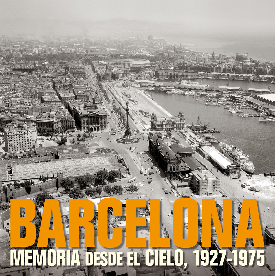 Barcelona. Memoria desde el cielo, 1927-1975