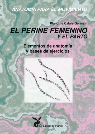 Anatomía para el movimiento tomo III. El periné femenino y el parto