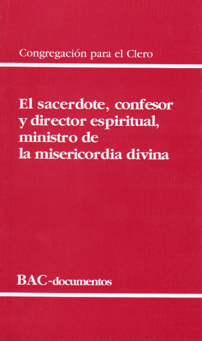 El sacerdote, confesor y director espiritual, ministro de la misericordia divina