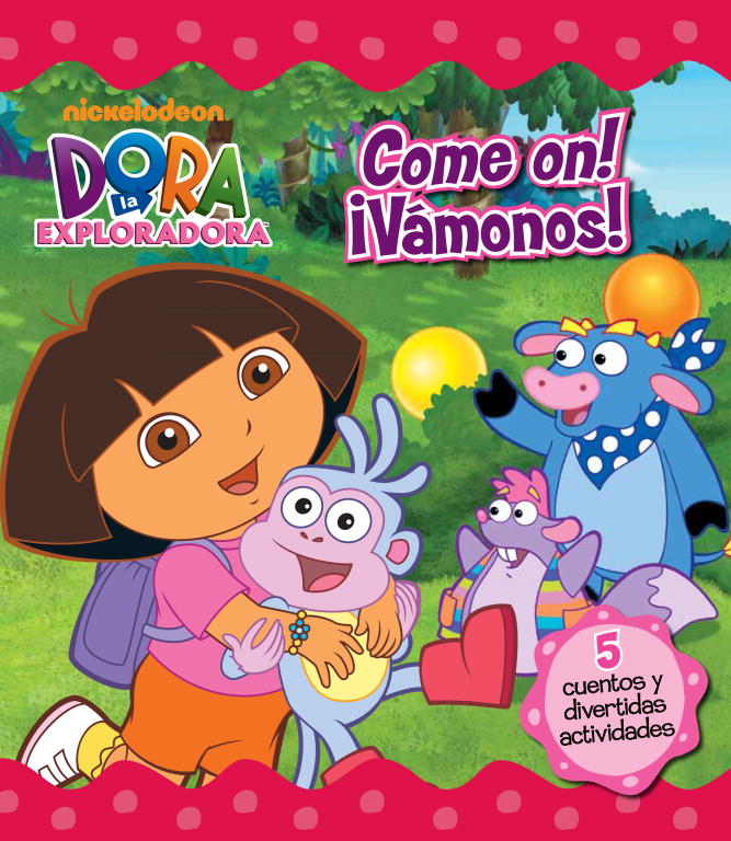 Come on! ¡Vámonos! (Recopilatorio de cuentos de Dora la exploradora)