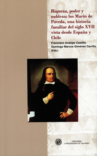 Riqueza, poder y nobleza: los Marín de Poveda, una historia familiar del siglo XVII vista desde España y Chile