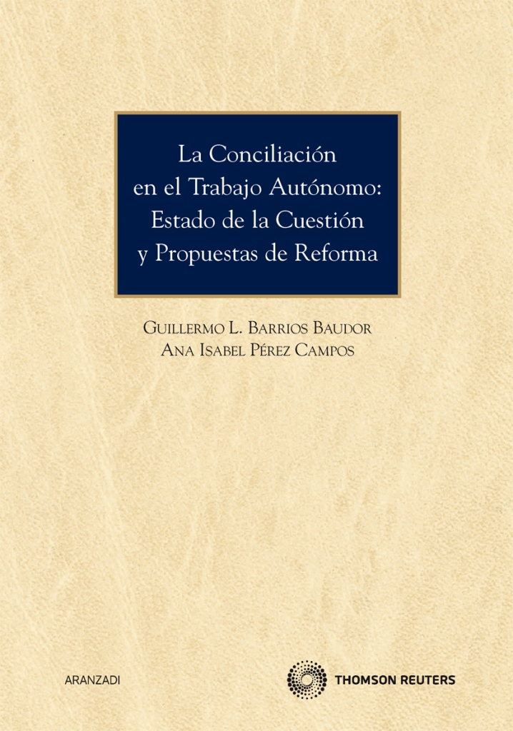 La conciliación en el trabajo autónomo: estado de la cuestión y propuestas de reforma.