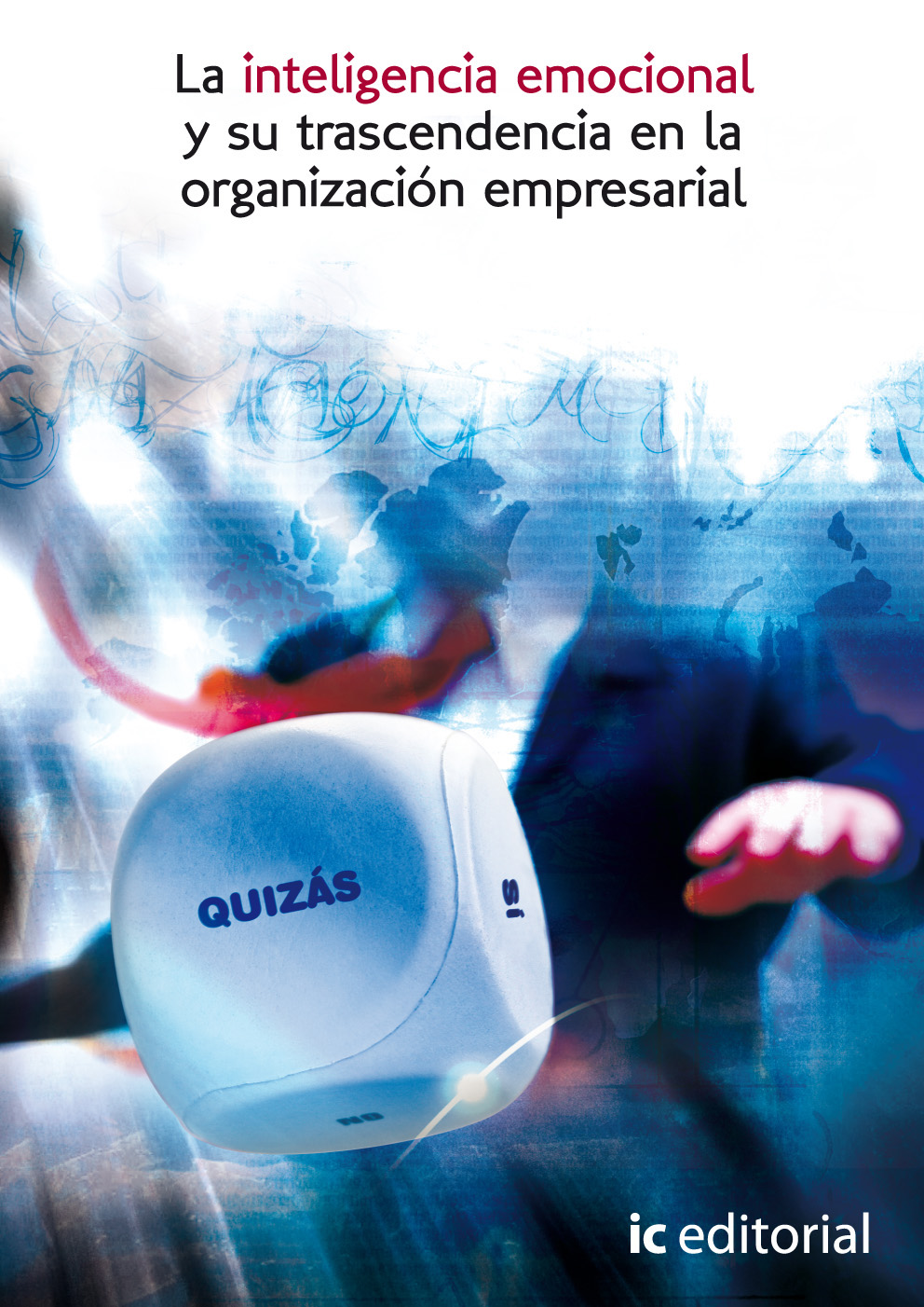 La inteligencia emocional y su trascendencia en la organización empresarial