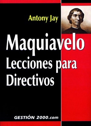 Maquiavelo. Lecciones para directivos