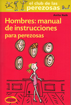 Hombres: Manual de instrucciones para perezosas
