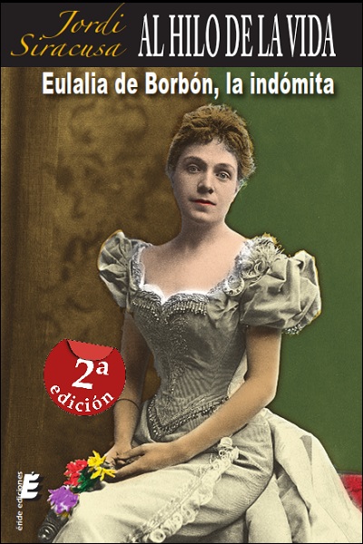 Al hilo de la vida... Eulalia de Borbón, la indómita