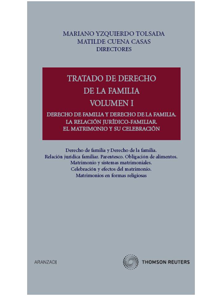 Tratado de Derecho de la Familia (Volumen I) - Derecho de familia y Derecho de la familia. La relación jurídico-familiar. El matrimonio y su celebración.