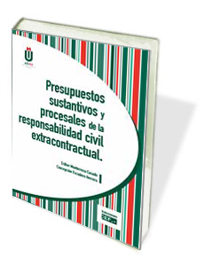 PRESUPUESTOS SUSTANTIVOS Y PROCESALES DE LA RESPONSABILIDAD CIVIL EXTRACONTRACTUAL