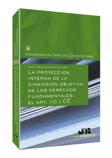 La proyección interna de la dimensión objetiva de los Derechos Fundamentales : el Art. 10.1 CE