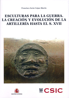 Esculturas para la guerra. La creación y evolución de la artillería desde sus comienzos hasta finales del siglo XVII