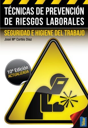 Técnicas de Prevención de Riesgos Laborales. Seguridad e Higiene del Trabajo.