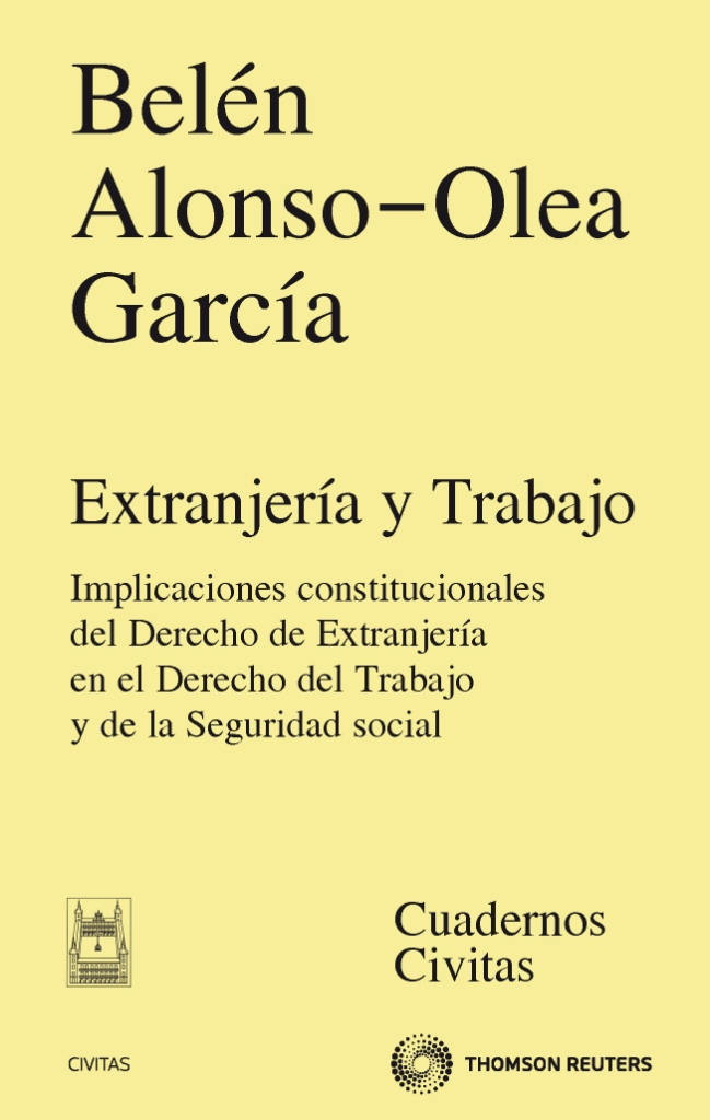 Extranjería y trabajo - Implicaciones constitucionales del Derecho de Extranjería en el Derecho del Trabajo y de la Seguridad Social