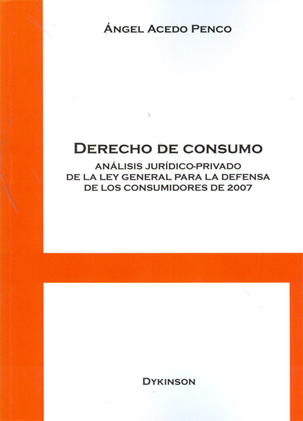 Derecho de consumo. Análisis jurídico-privado de la Ley General para la Defensa de los Consumidores de 2007