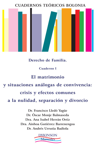 Cuadernos Teóricos Bolonia. Derecho de familia. Cuaderno I. El matrimonio y situaciones análogas de convivencia. Crisis y efectos comunes a la nulidad, separación y divorcio.