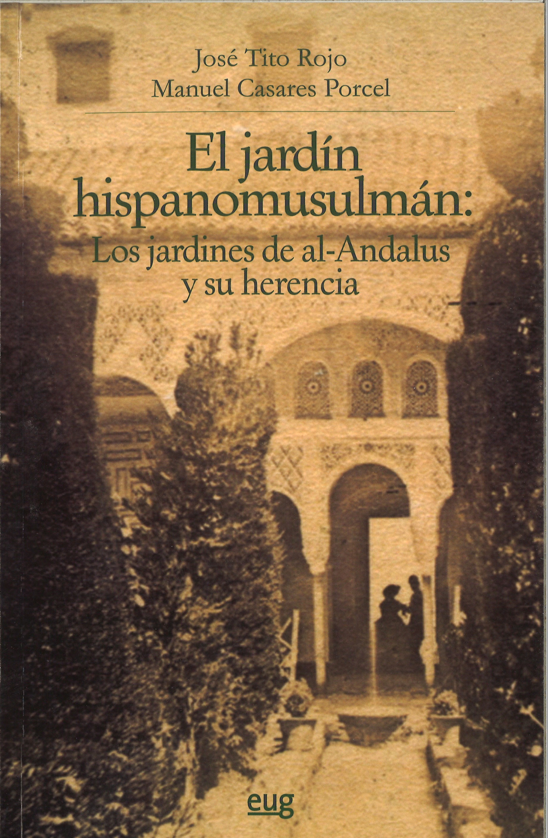 El Jardín hispanomusulmán y su herencia: Los jardines de al-Andalus y su herencia