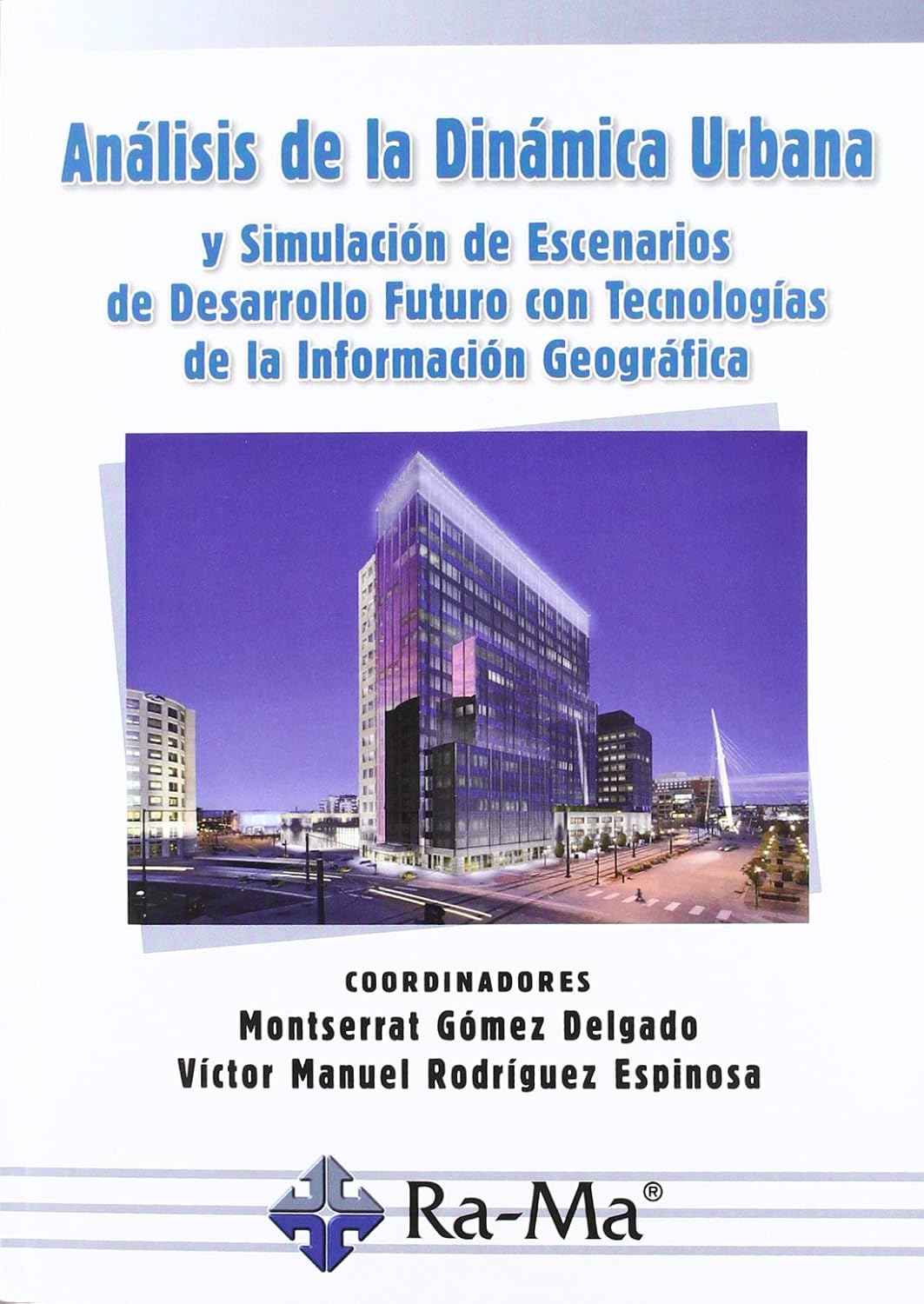 Análisis de la dinámica urbana y simulación de escenarios de desarrollo futuro con tecnologías de la información geográfica