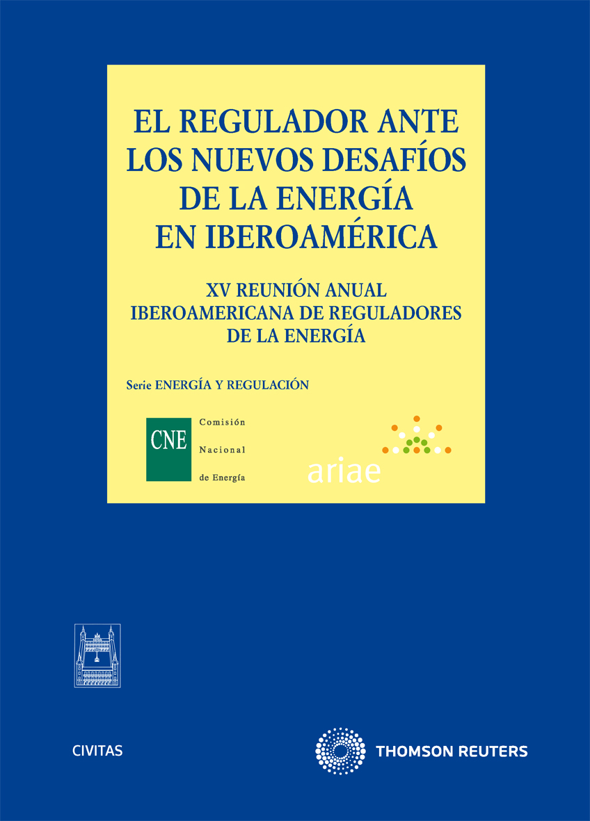 El regulador ante los nuevos desafíos de la energía en Iberoamérica - XV Reunión anual Iberoamericana de reguladores de la energia