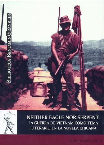 Neither Eagle Nor Serpent: La guerra de Vietnam como tema literario en la novela chicana