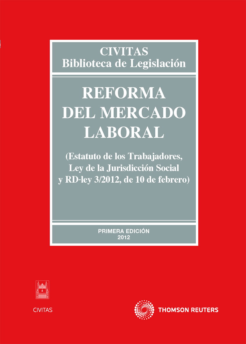 Reforma del mercado laboral (Estatuto de los Trabajadores, Ley de la Jurisdicción Social y RD-ley 3/2012, de 10 de febrero)