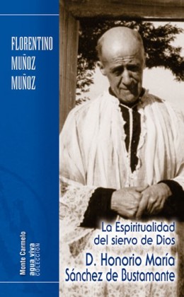 La espiritualidad del siervo de Dios. D. Honorio María Sanchez de Bustamante